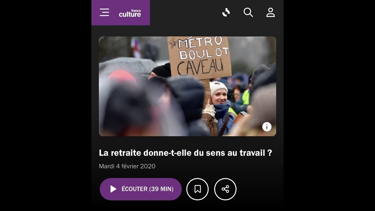 La retraite donne-t-elle du sens au travail ? Le temps du d&eacute;bat - France Culture - F&eacute;vrier 2020