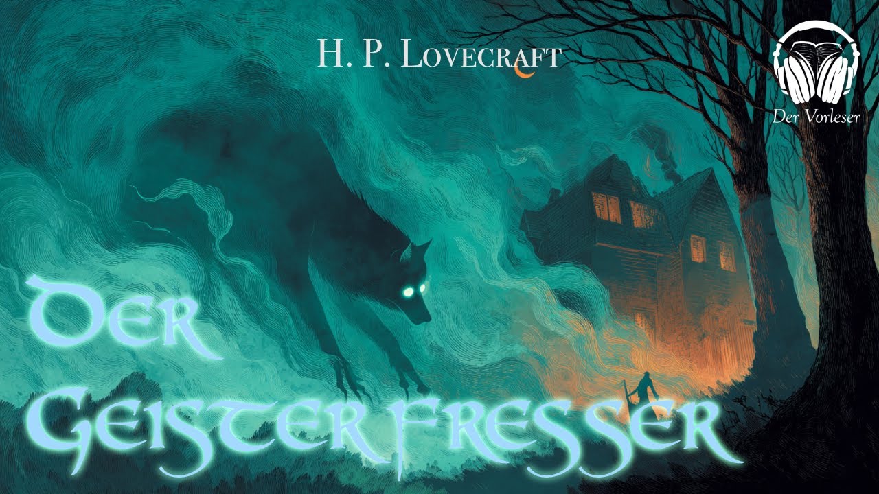 Der Geisterfresser – H. P. Lovecraft Horror-Hörbuch Deutsch | Wolf, Geist & unheimlicher Wald