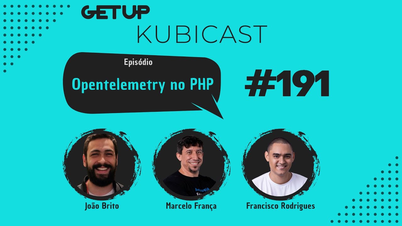 KUBICAST #191 - Opentelemetry no PHP com a QIVE