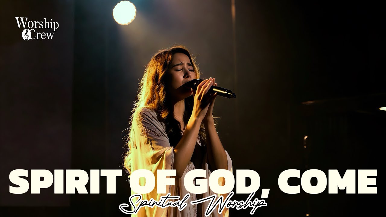 Come Like a Fire | Spirit of God Worship