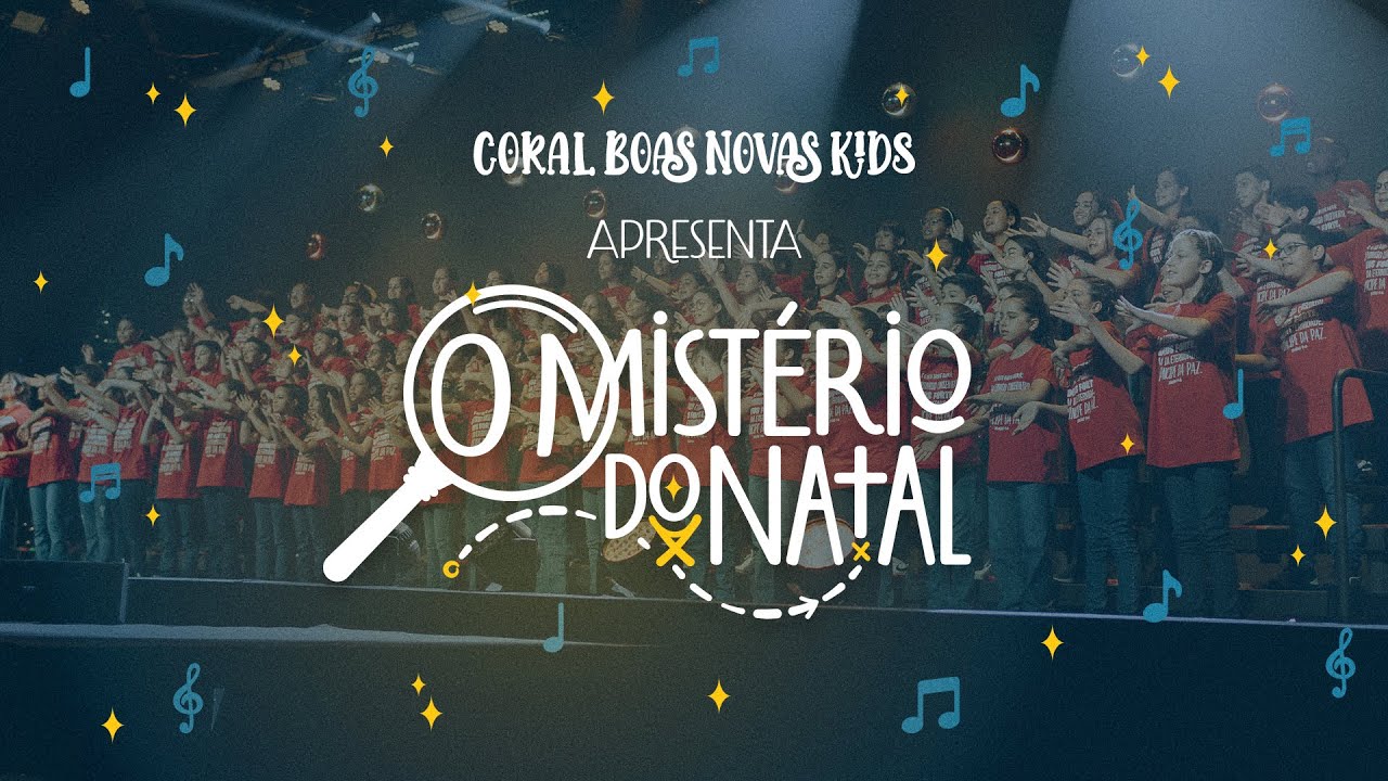 O Mistério do Natal. - Coral Kids Boas Novas