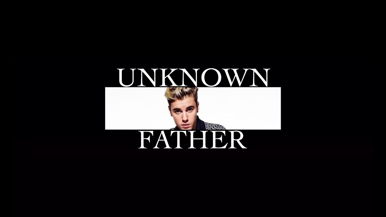 Unknown Father - Justin Bieber fanfiction.