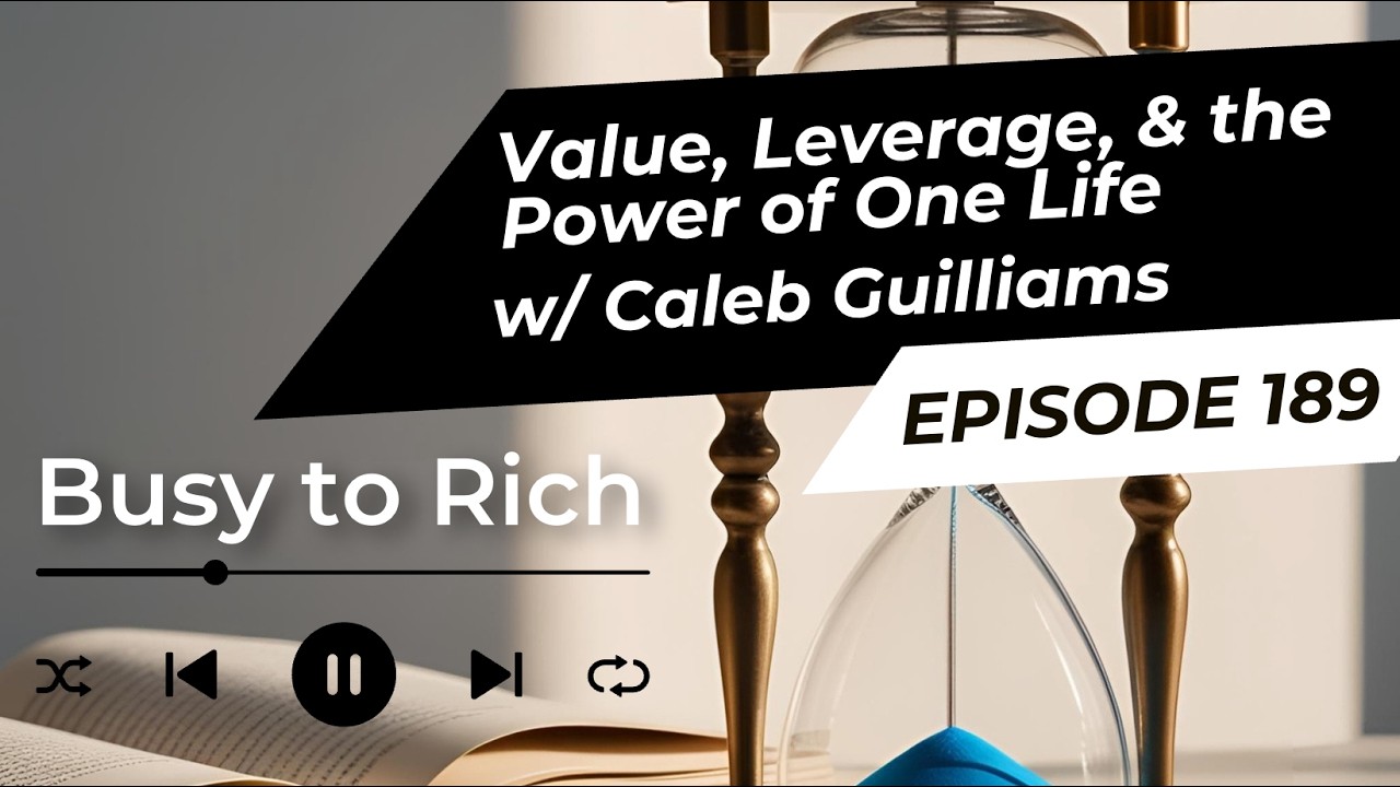 Ep 189 - Value, Leverage, and the Power of One Life with Caleb Guilliams @BetterWealth