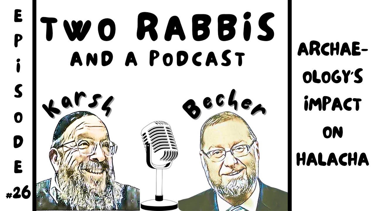 Episode 26 - Archaeology's Impact on Halacha