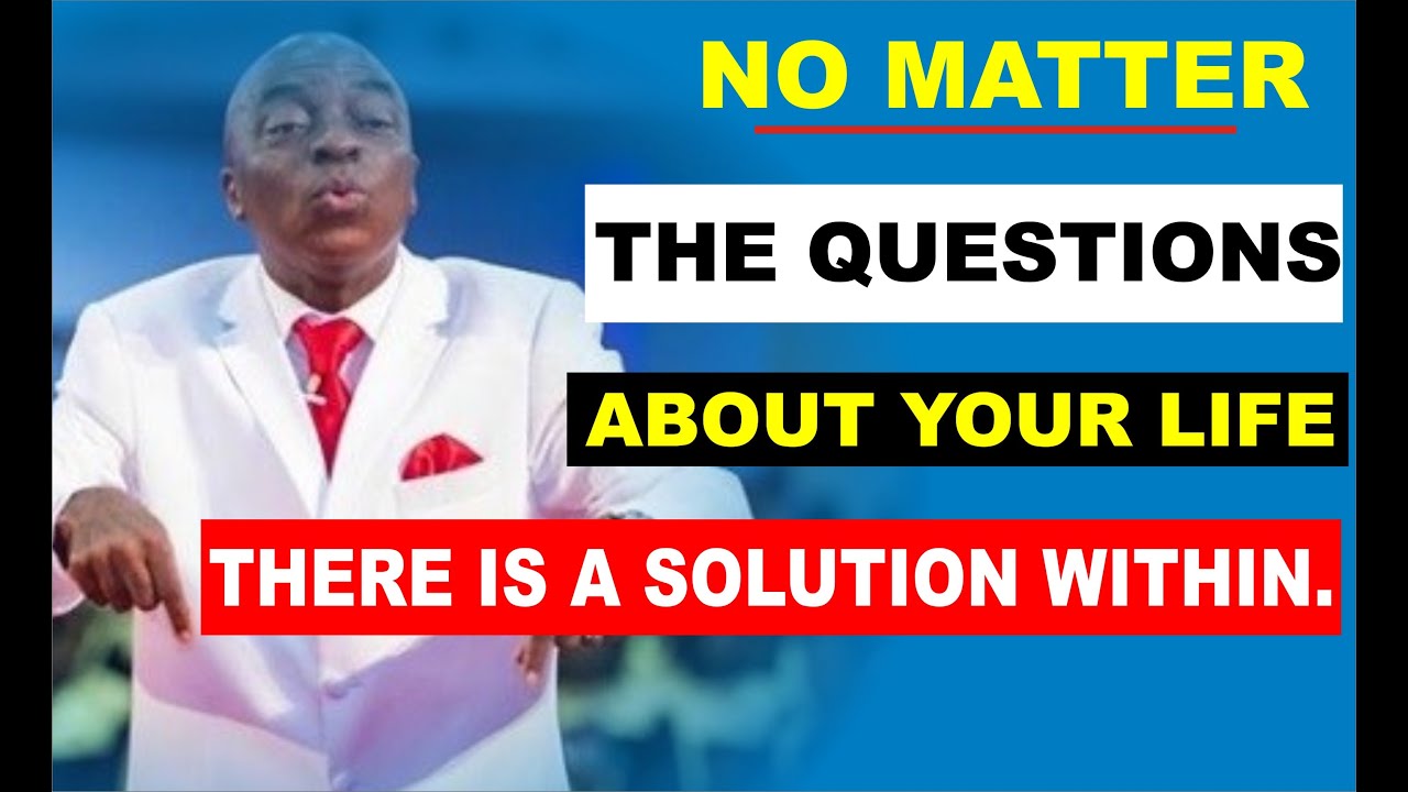 No Matter the Question about your Life; There is a Solution Within - Bishop Oyedepo 2020