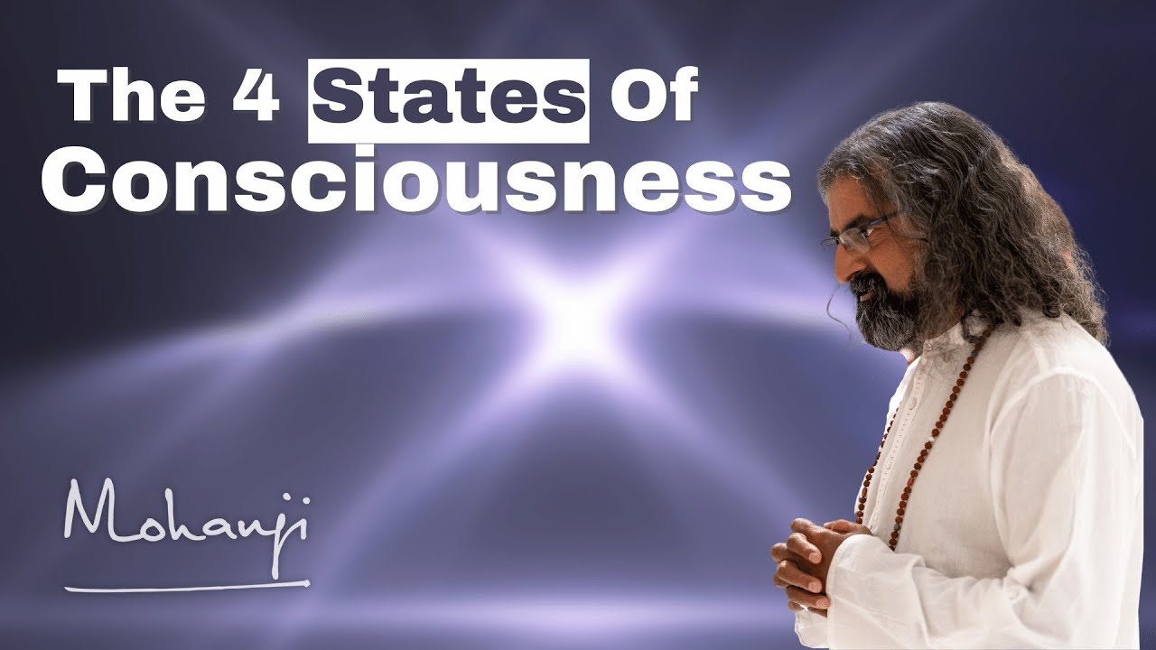 The 4 States Of Consciousness I Mohanji