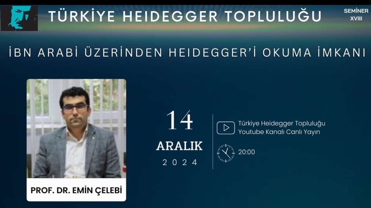 İBN ARABİ ÜZERİNDEN HEIDEGGER’İ OKUMA İMKANI || PROF. DR. EMİN ÇELEBİ