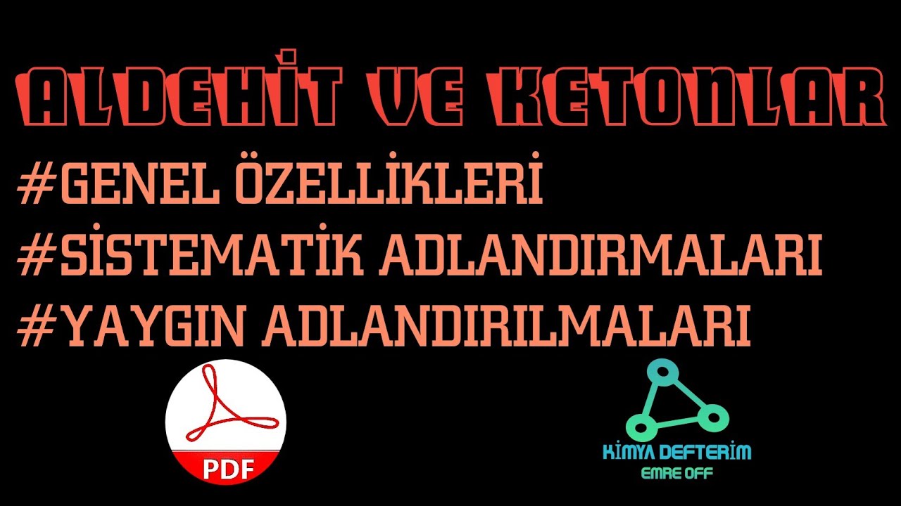 ALDEHİT ve KETONLAR | Aldehit ve Ketonların Adlandırılması | Aldehit ve Ketonların Genel Özellikleri