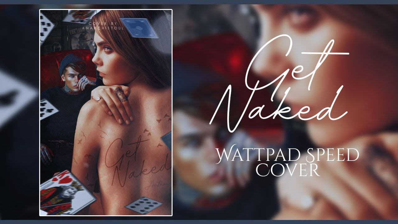 Wattpad Speed Cover | Get Naked