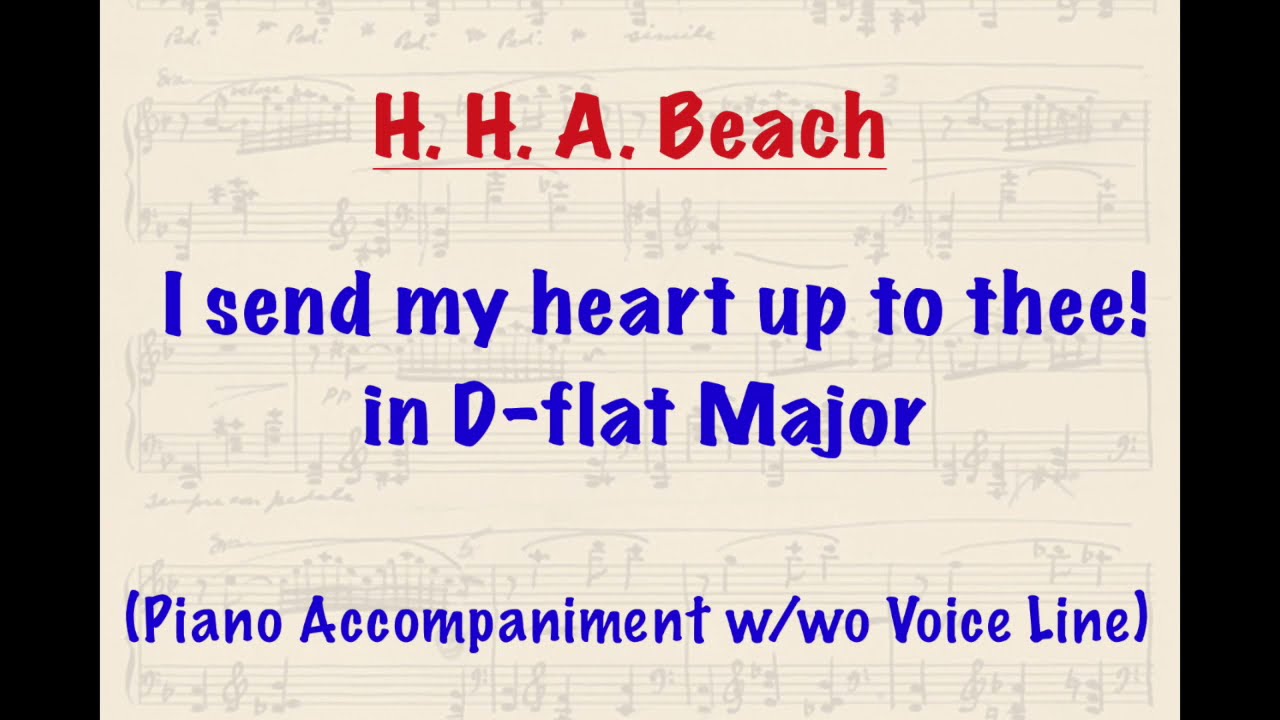 H. H. A. Beach: I send my heart up to thee! [D-flat Major]-Score and Piano Accompaniment+Voice Line
