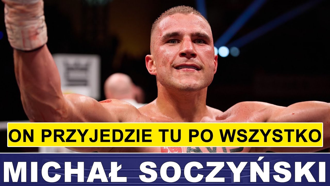 MICHAŁ SOCZYŃSKI: ON PRZYJEDZIE TU PO WSZYSTKO!