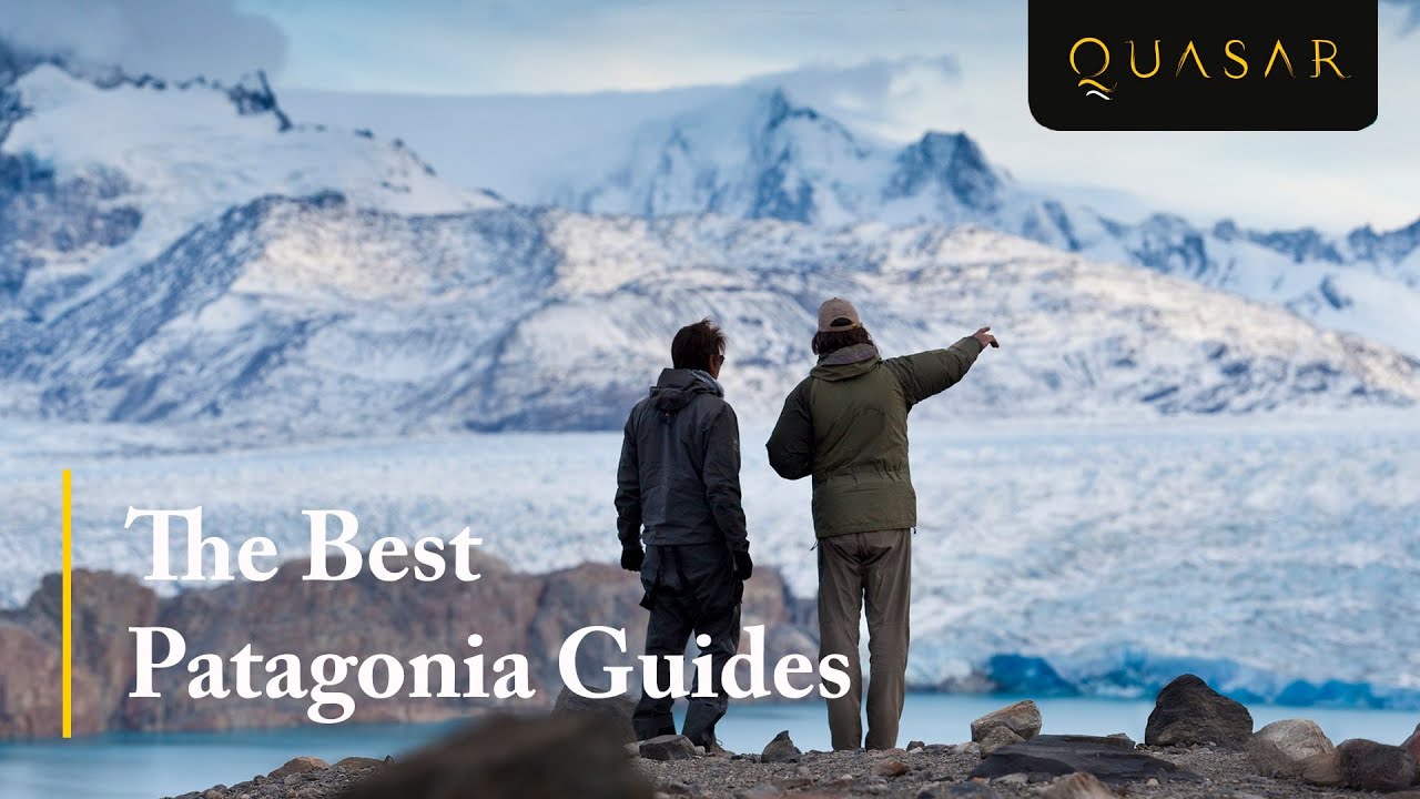 Patagonia Guides: What To Expect on Quasar's Tailor-Made Tours