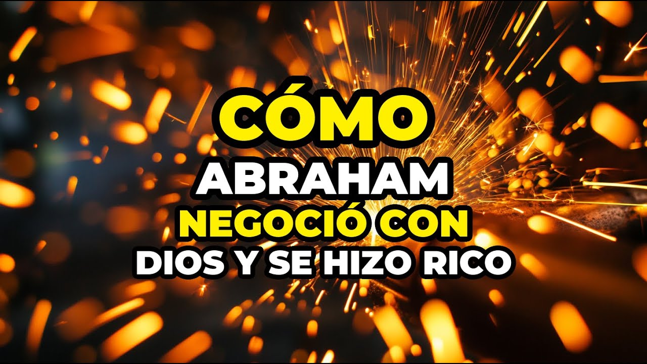 Cómo ABRAHAM Negoció con DIOS y Se Hizo Rico