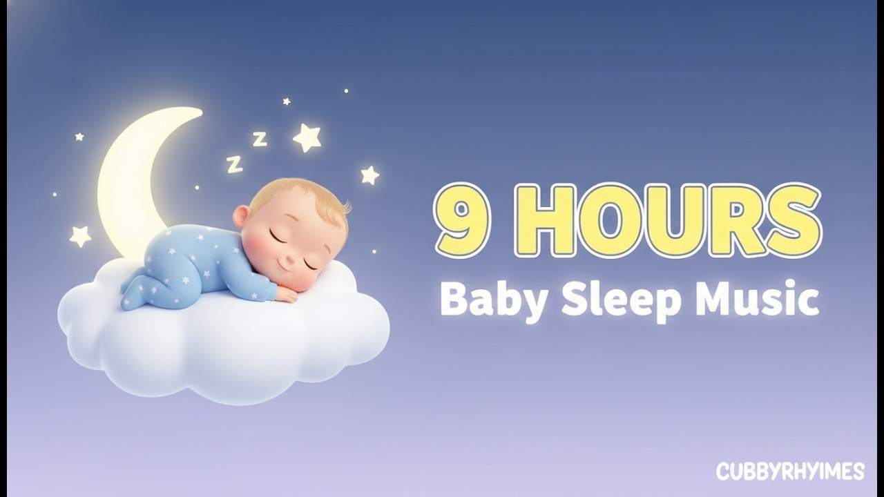Baby Sleep Music 9 Hours | Lullaby For Babies To Go To Sleep | Bedtime Music