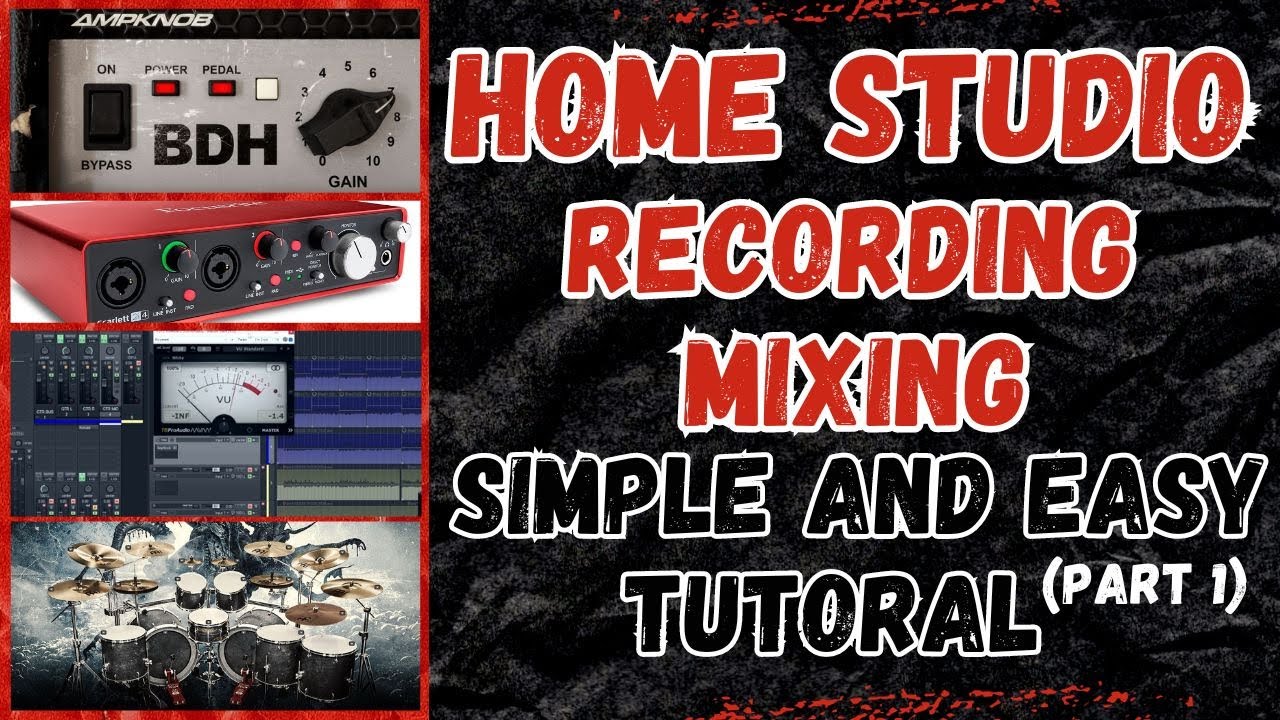 HOME STUDIO RECORDING AND MIXING - Simple and Easy (Part 1)