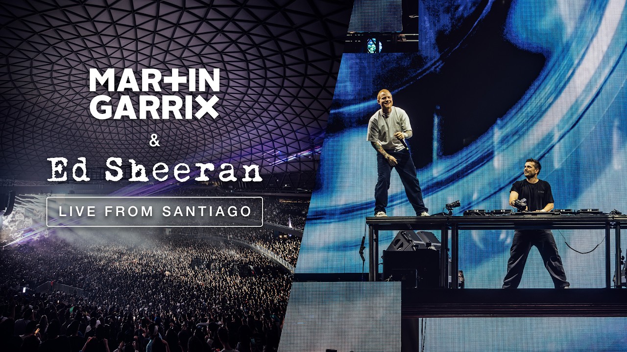 MARTIN GARRIX B2B ED SHEERAN @ LIVE FROM SANTIAGO CHILE