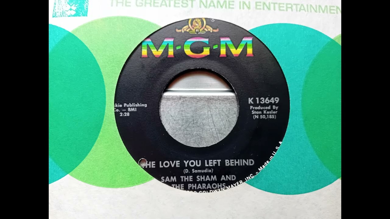 Sam The Sham & The Pharaohs - The Love You Left Behind (1967 MGM K-13649 b-side) Vinyl rip