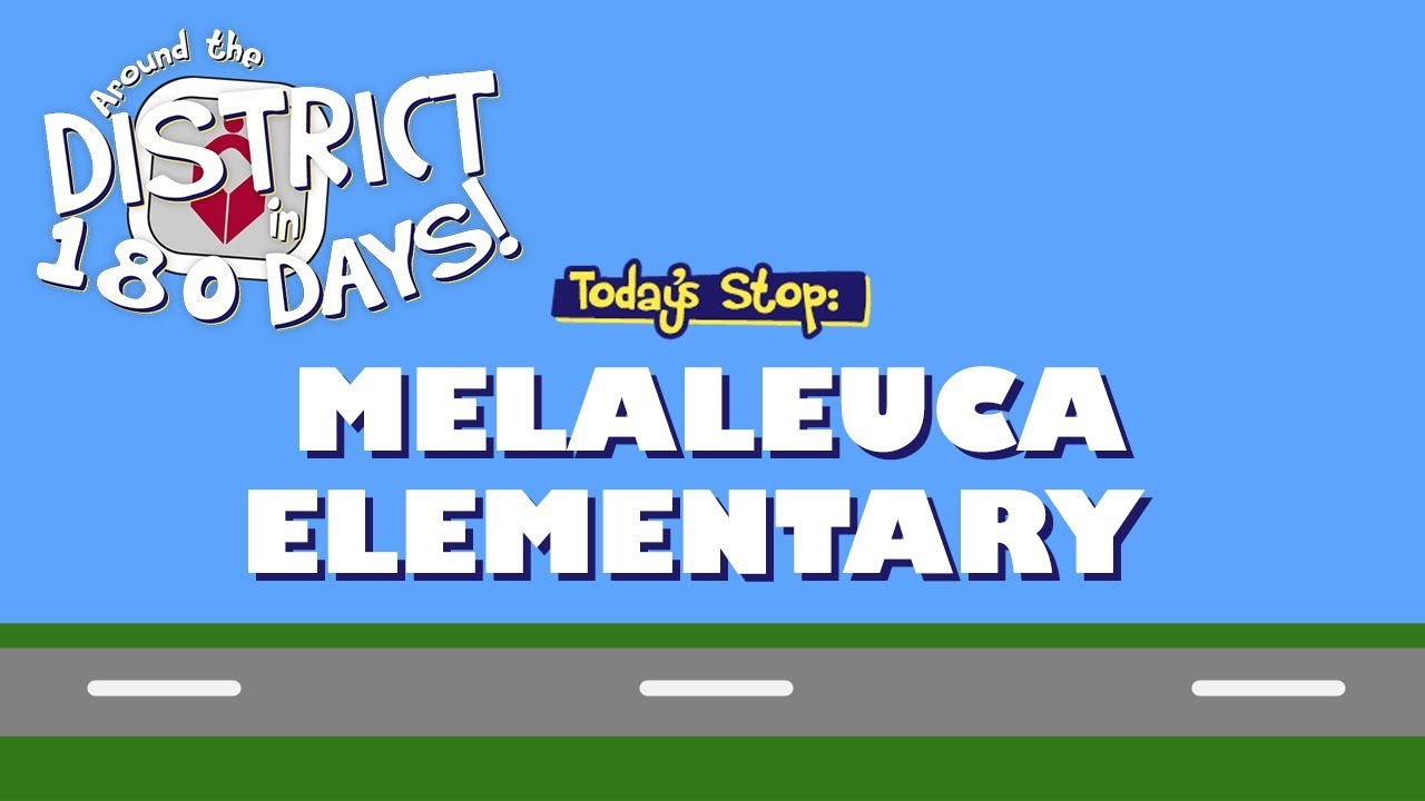 Around the District in 180 Days: Melaleuca Elementary (10/28/19)