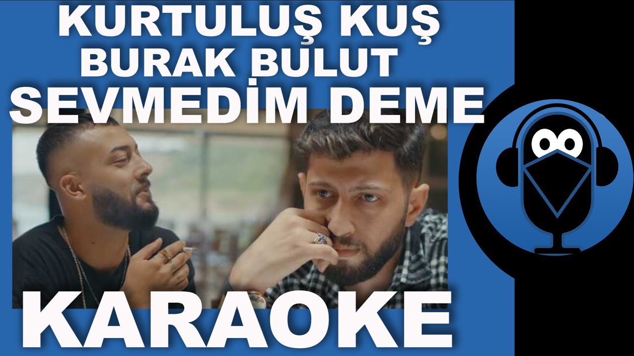 Kurtuluş Kuş & Burak Bulut - Sevmedim Deme/ ( Karaoke )  / Sözleri / Lyrics / Beat / COVER
