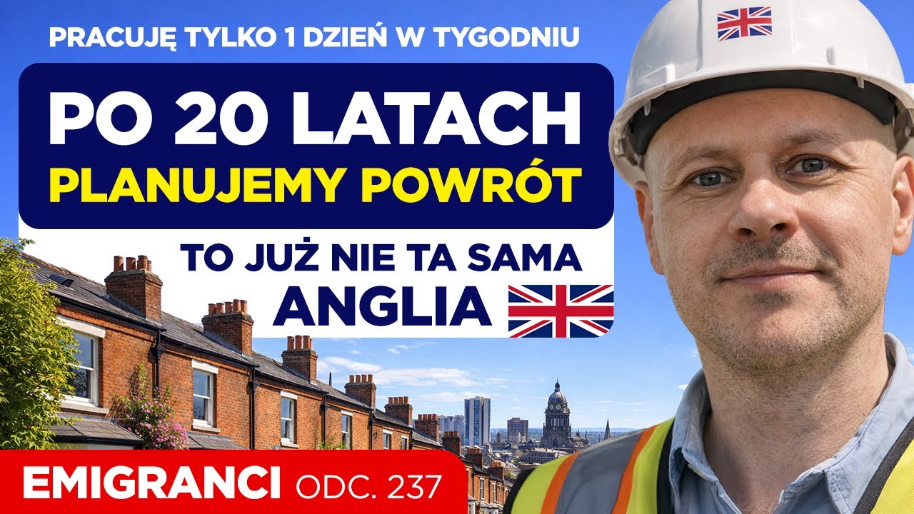 Po 20 latach planujemy powrót do Polski. To już nie ta sama Anglia co kiedyś.