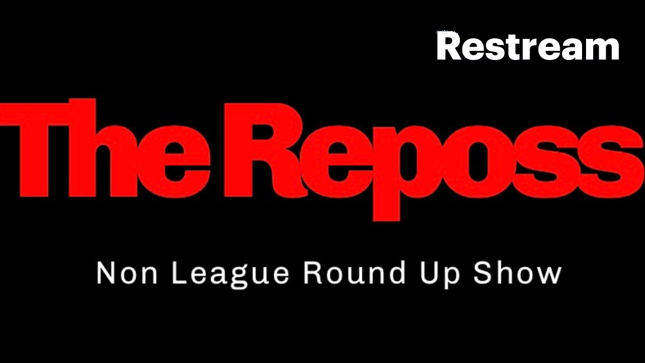 REPOSS NON LEAGUE SHOW / MANAGERS VIEW