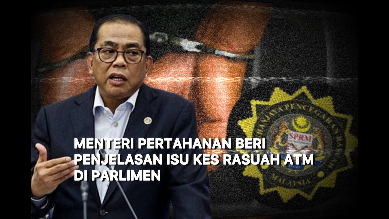Menteri Pertahanan beri penjelasan isu rasuah ATM di Parlimen