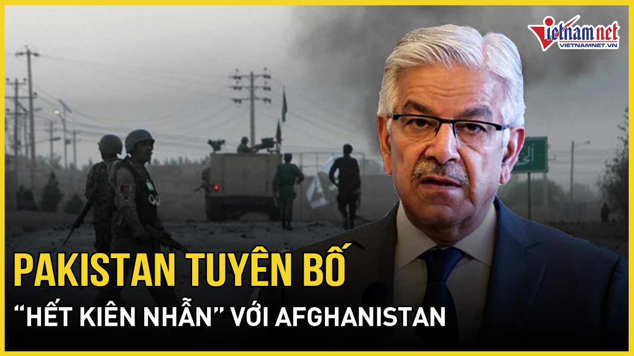 RỰC LỬA 48H: Pakistan tuyên bố “hết kiên nhẫn” với Afghanistan, pháo kích khét mù, LHQ dập lửa khẩn