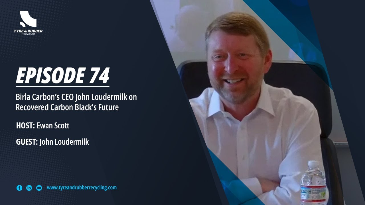The Tyre Recycling Podcast | Episode #74 | John Loudermilk on Recovered Carbon Black’s Future