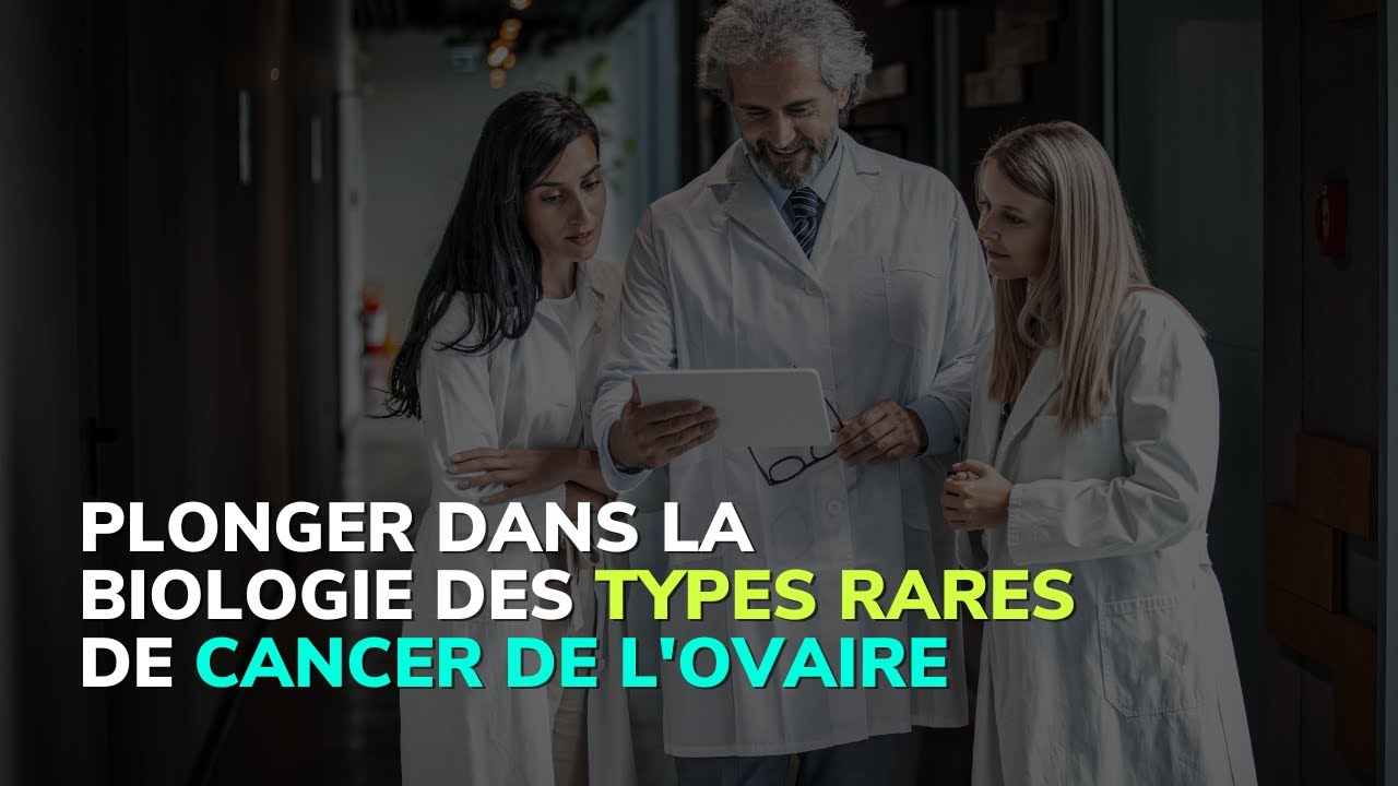 Plonger dans la biologie des types rares de cancer de l'ovaire