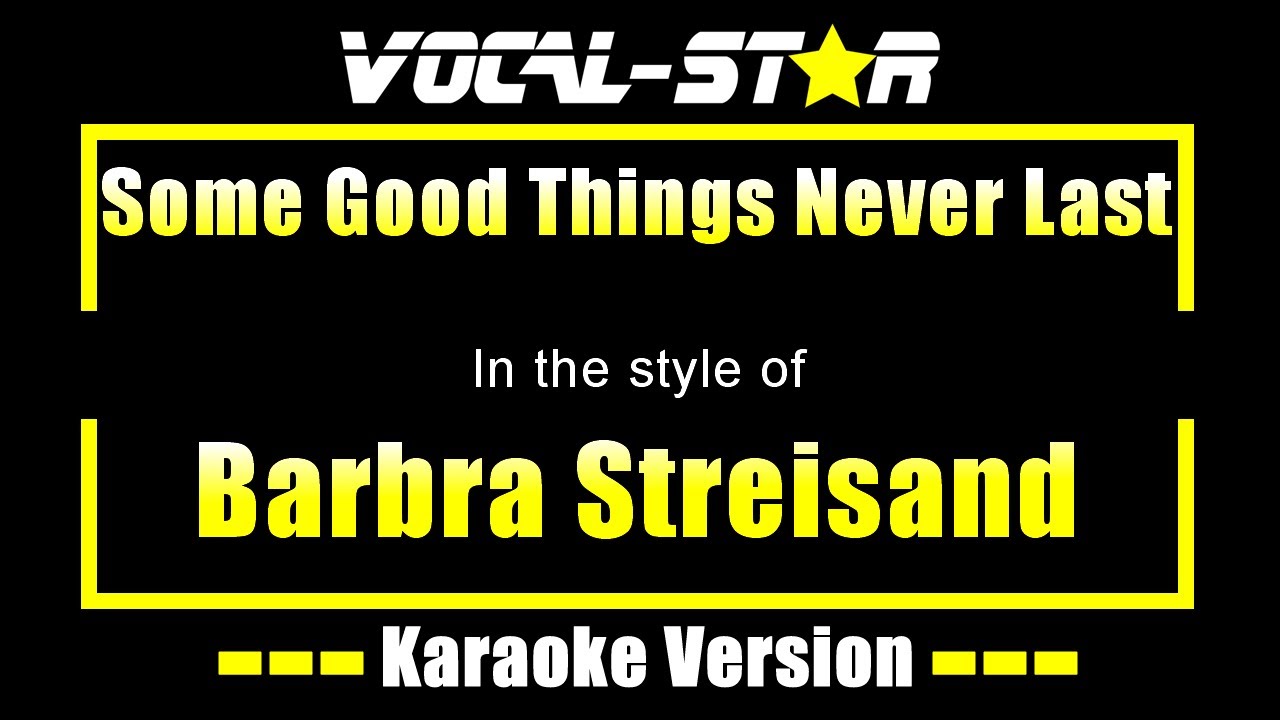 Barbra Streisand - Some Good Things Never Last (Karaoke)