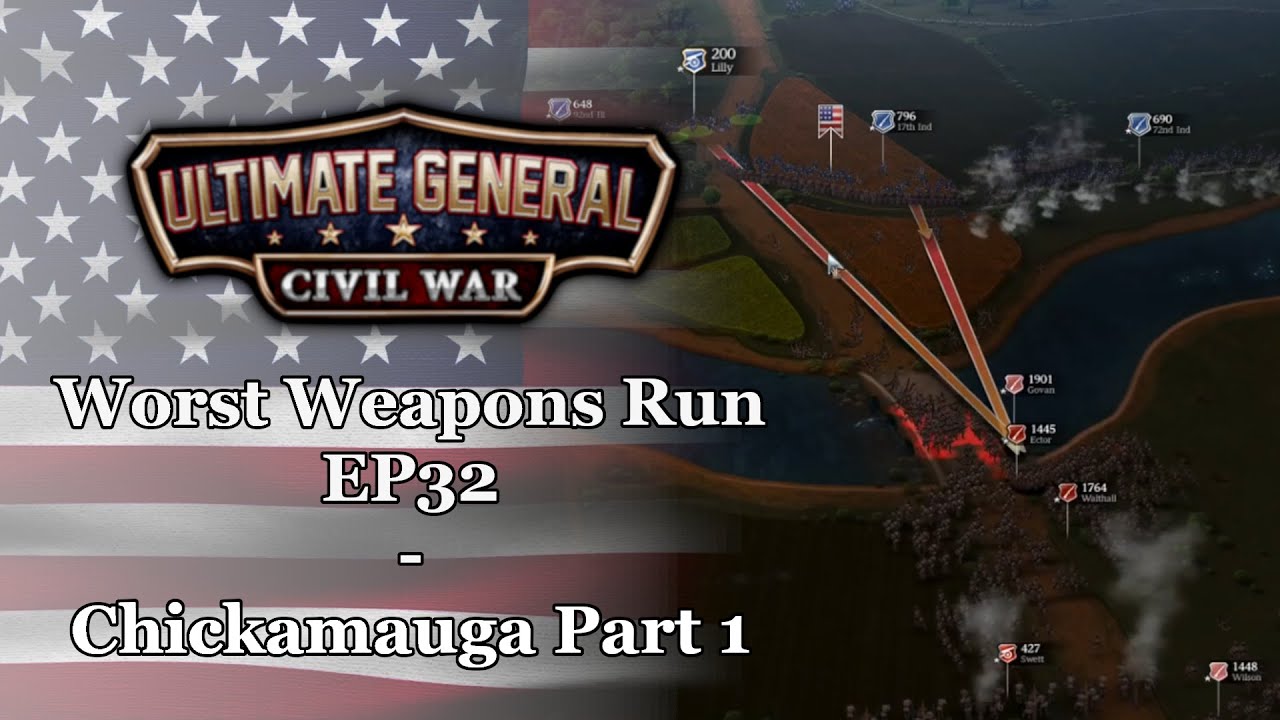Ultimate General: Civil War | Union Worst Weapons Run - EP32: Chickamauga Part1