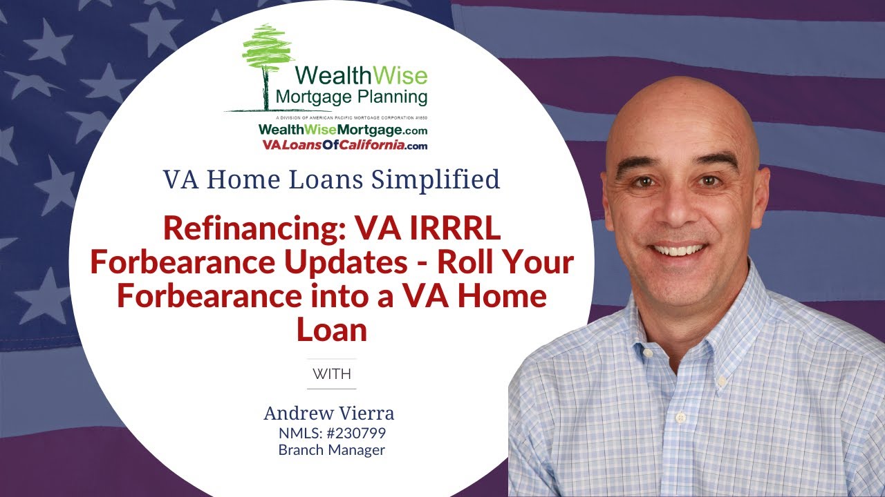 Refinancing: VA IRRRL Forbearance Updates - Roll Your Forbearance into a VA Home Loan