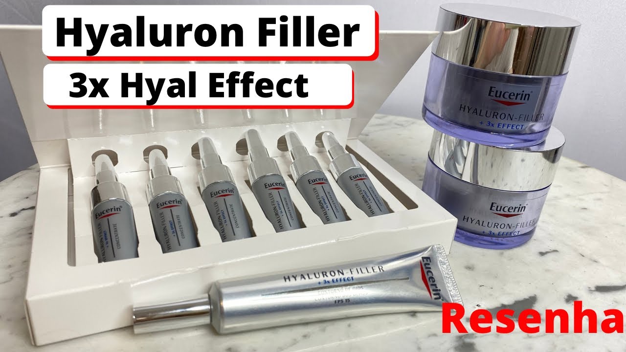 Eucerin Hyaluron-Filler 3xHyal Effect - resenha da nova geração  tripla ação do ácido hialurônico