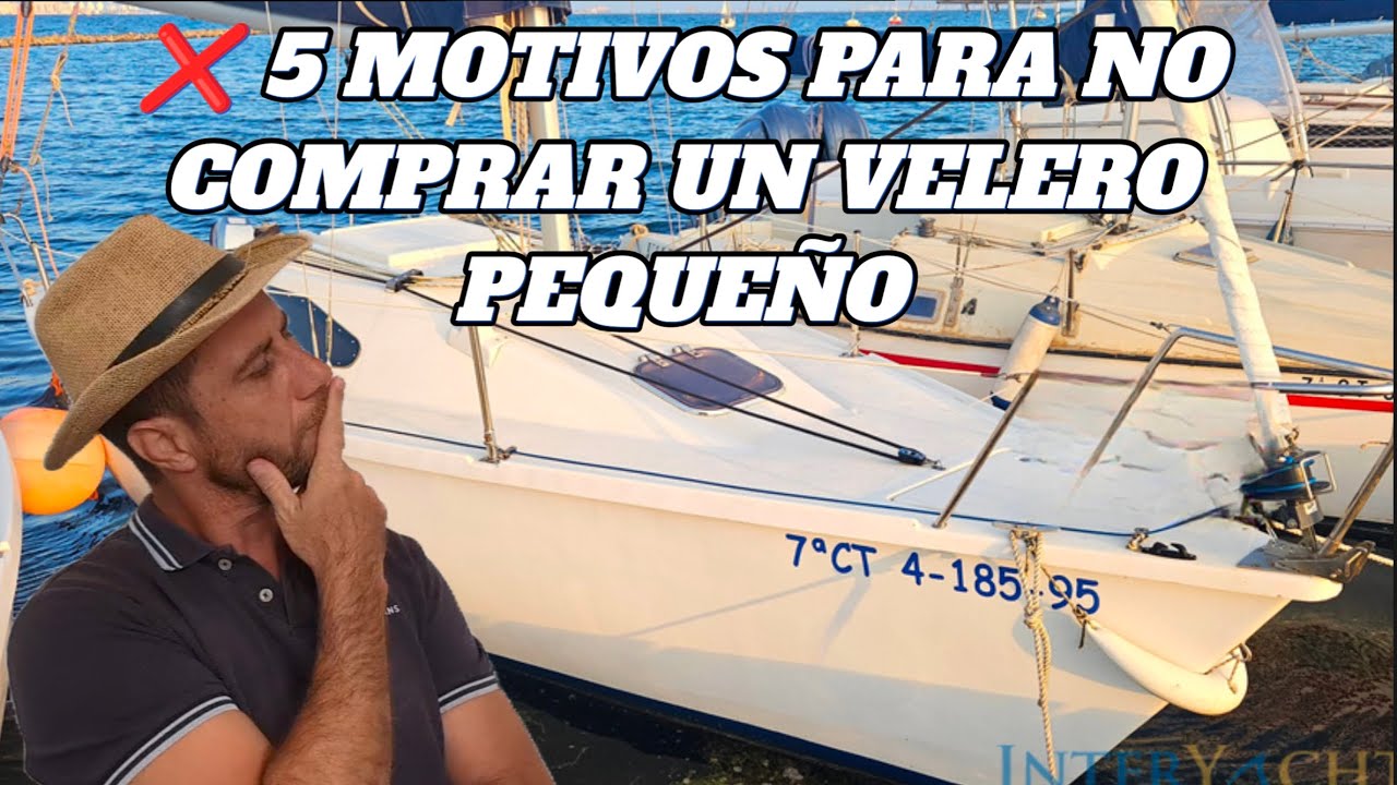 ❌ 5 MOTIVOS PARA NO COMPRAR UN VELERO DE MENOS DE 8 METROS
