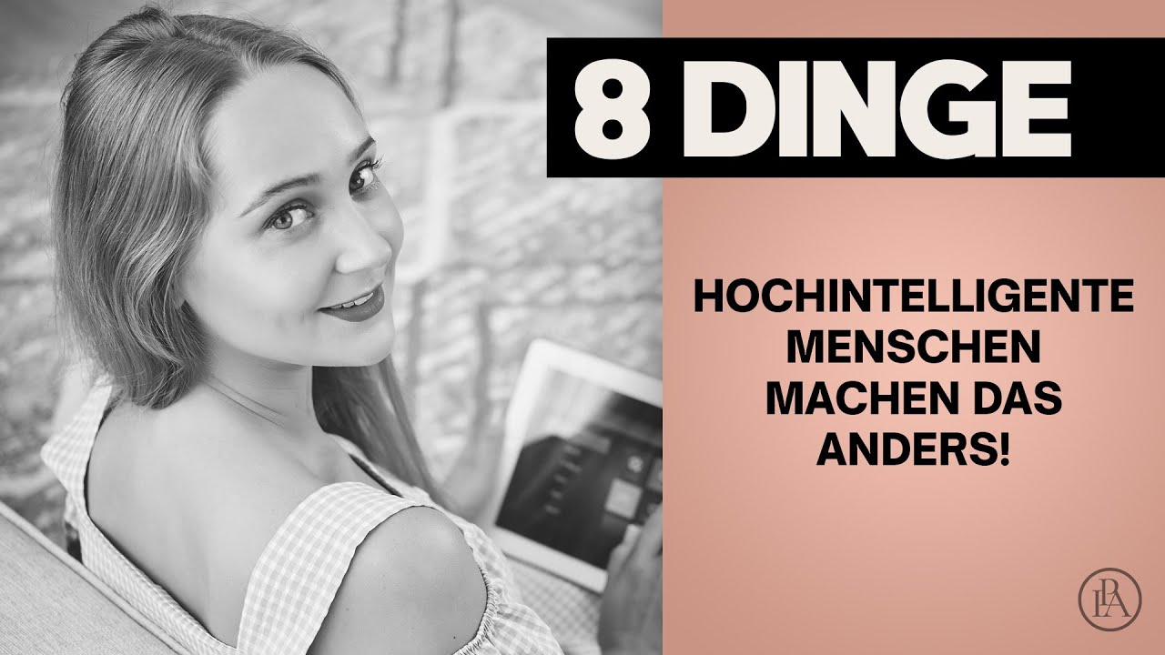 Hochintelligente Menschen machen DIESE 8 Dinge anders!