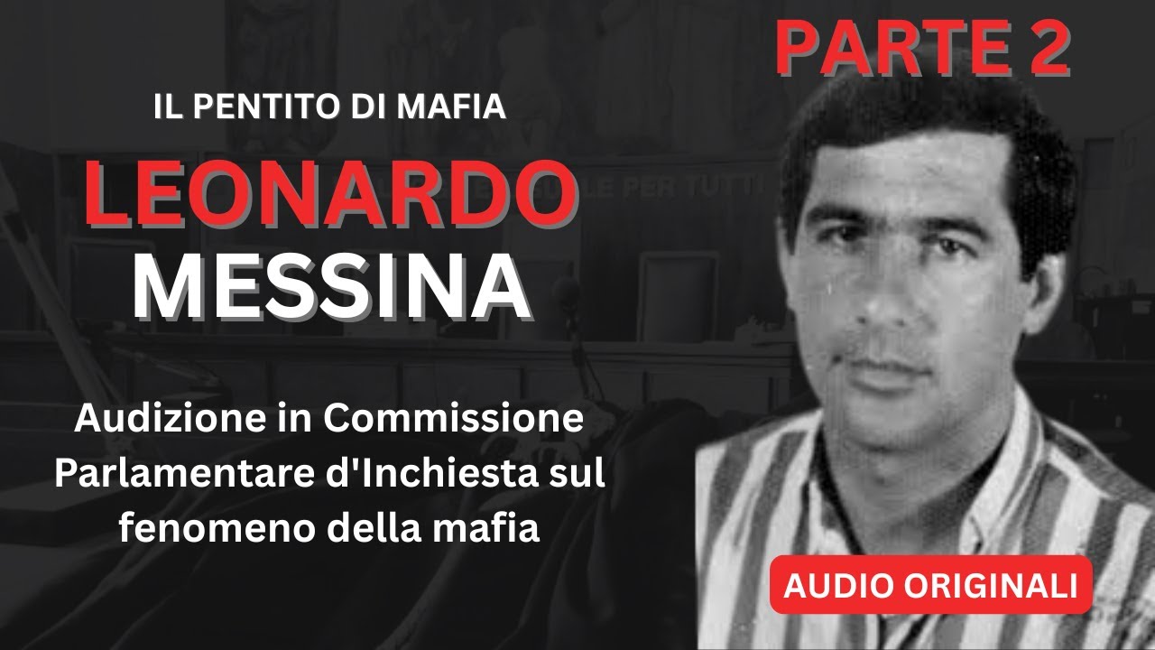STORIE DI COSANOSTRA: IL PENTITO LEONARDO MESSINA A RUOTA LIBERA DAVANTI COMMISSIONE ANTIMAFIA - EP2