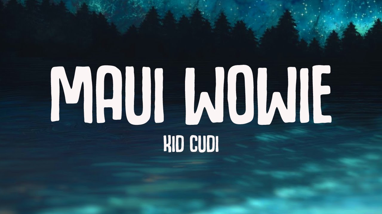 Kid Cudi - Maui Wowie (Lyrics)