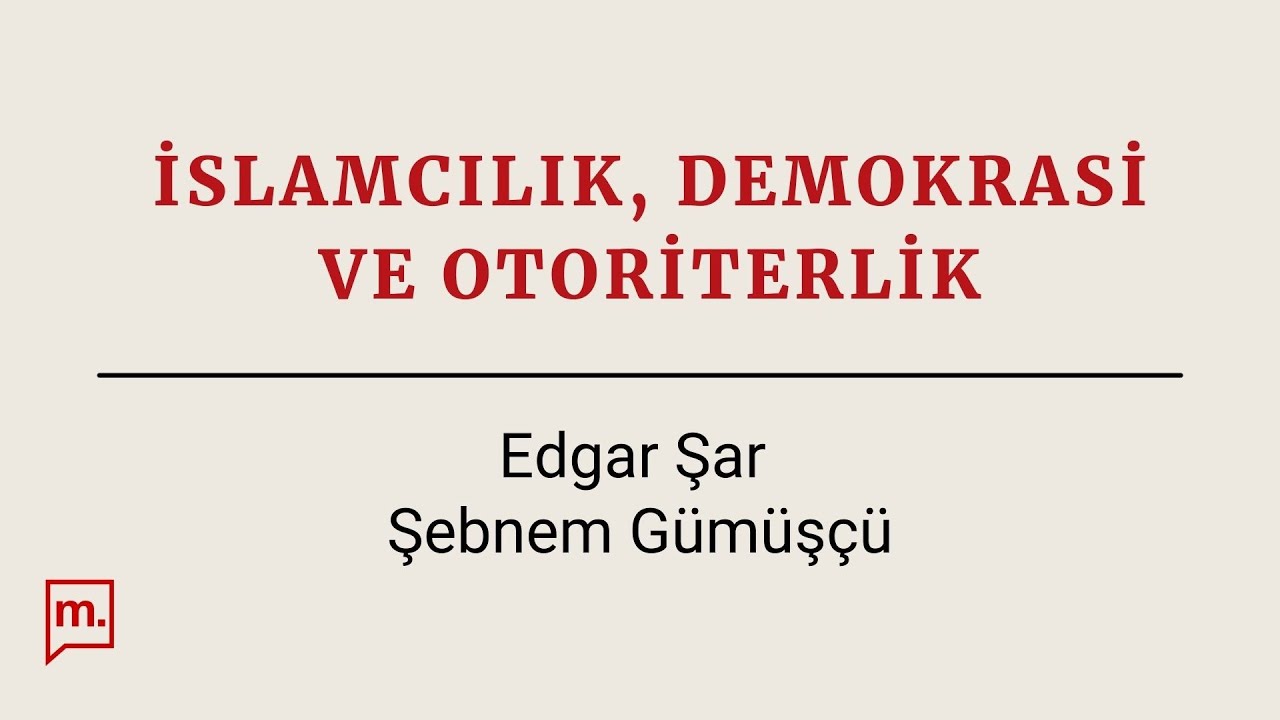 İslamcılık, demokrasi ve otoriterlik: T&uuml;rkiye, Tunus, Mısır deneyimleri ne g&ouml;steriyor?