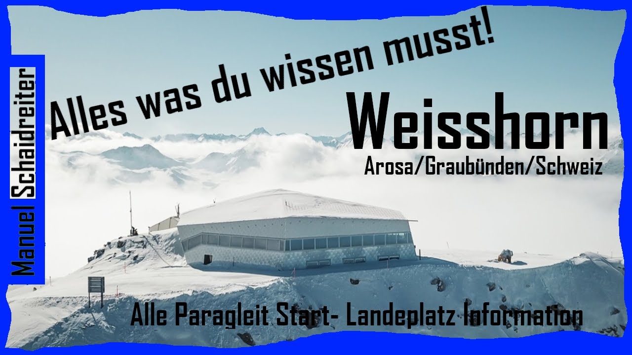 Paragleiten am Weisshorn in Arosa (Schweiz), infos zum Start- & Landeplatz