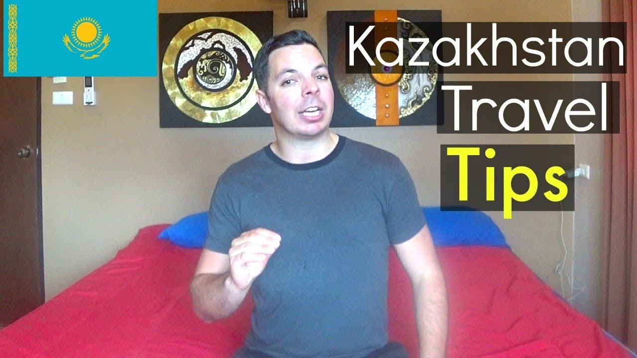 KAZAKHSTAN Travel Tips