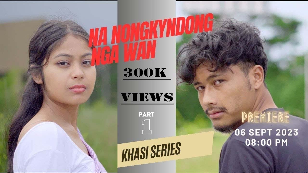 Na Nongkyndong Nga Wan // Part 1 // Khasi Series