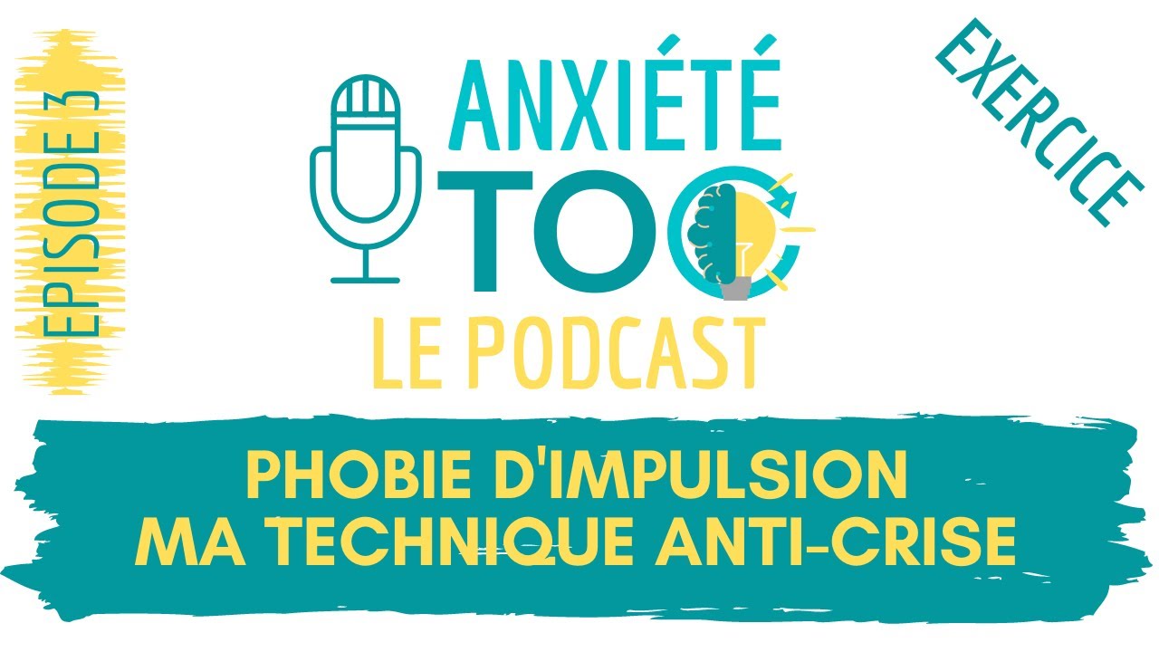 Phobie d’impulsion : la technique à pratiquer pour désamorcer les crises émotionnelles