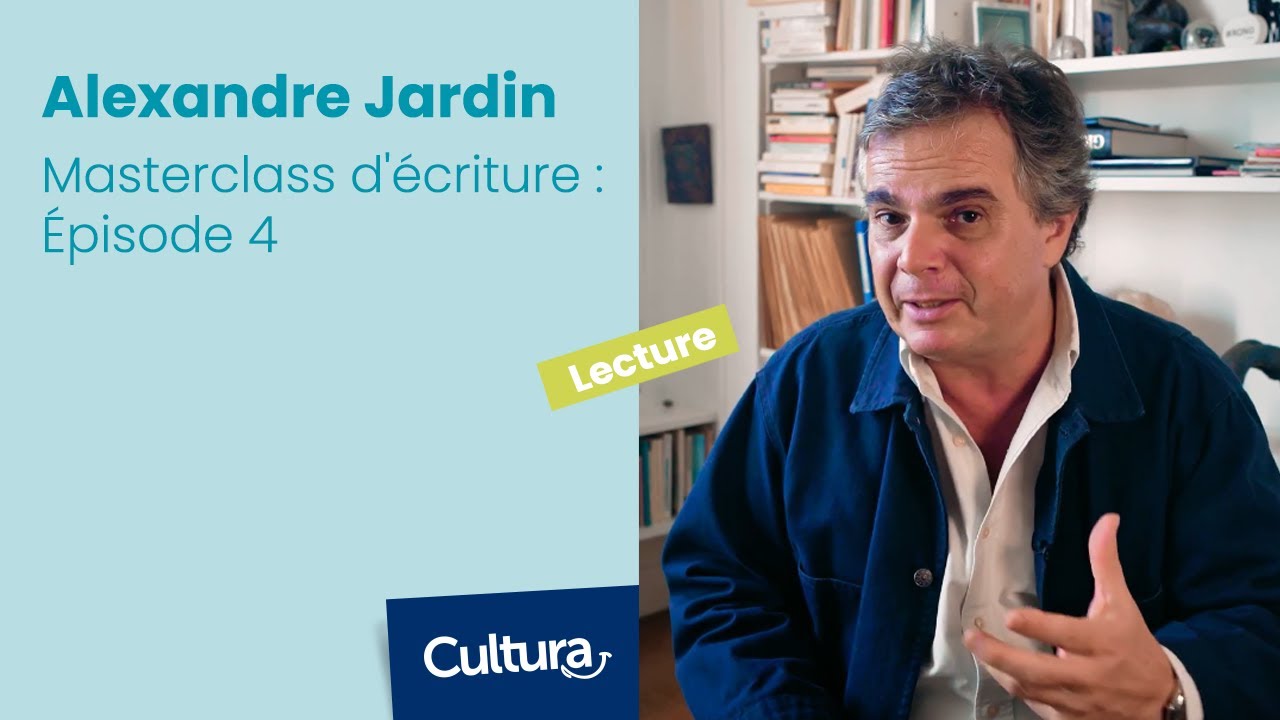 Masterclass d'&eacute;criture avec Alexandre Jardin : &Eacute;pisode 4