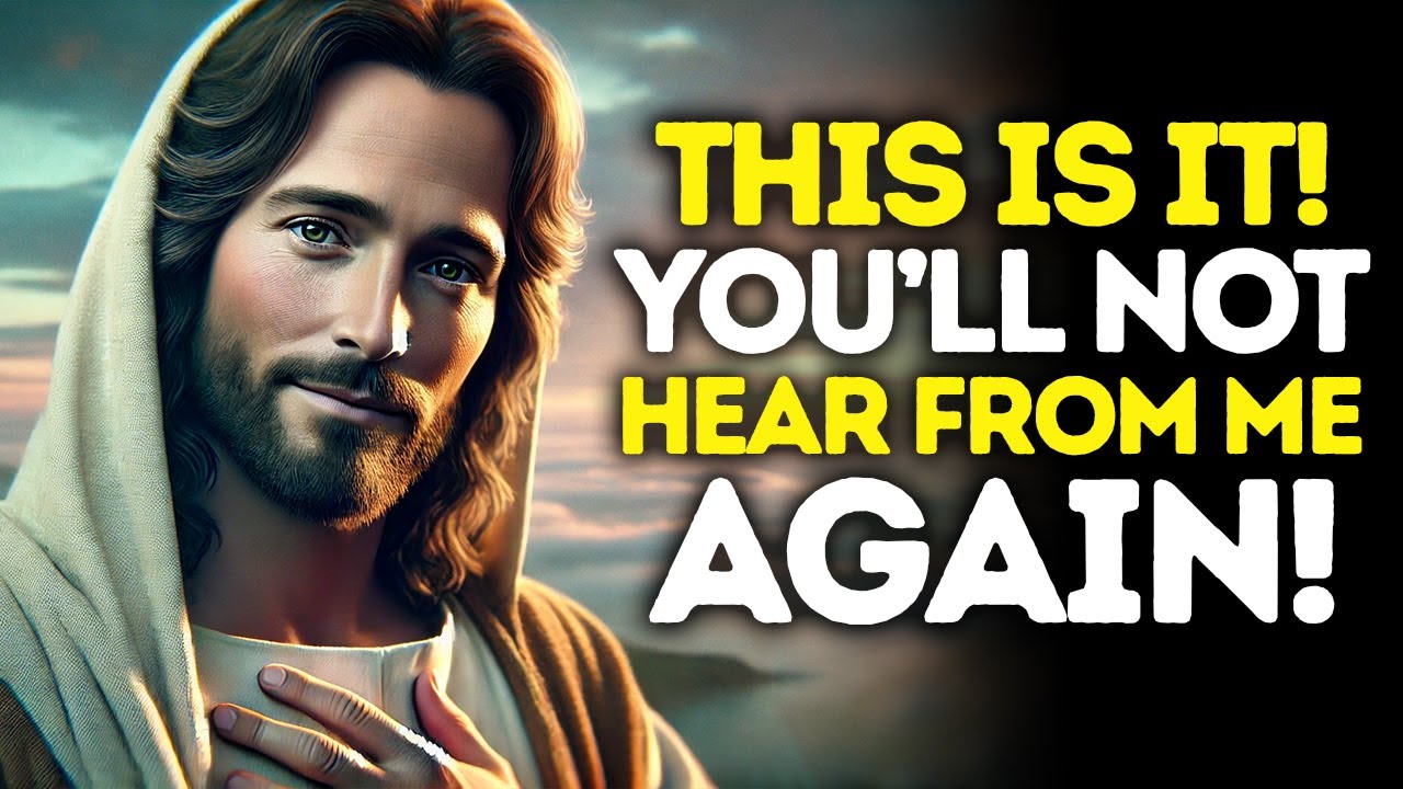 God Says: This Is It — You Will NOT Hear From Me Again | God Message Today | Gods Message Now | God
