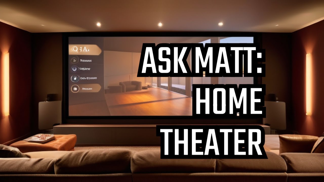Matt Poes answers your Home Theater questions. Part 1.