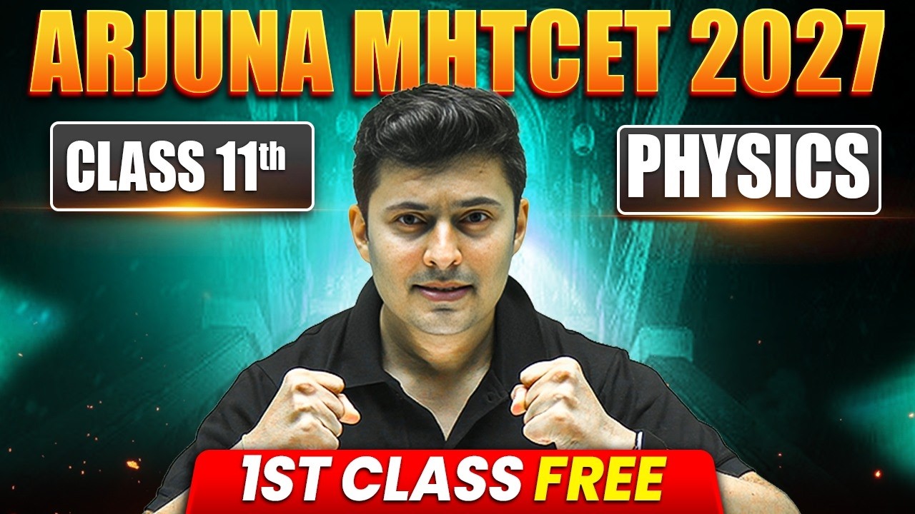 1st FREE Physics Class 😍 | Arjuna MHT CET 2027 #mhtcet #class11students