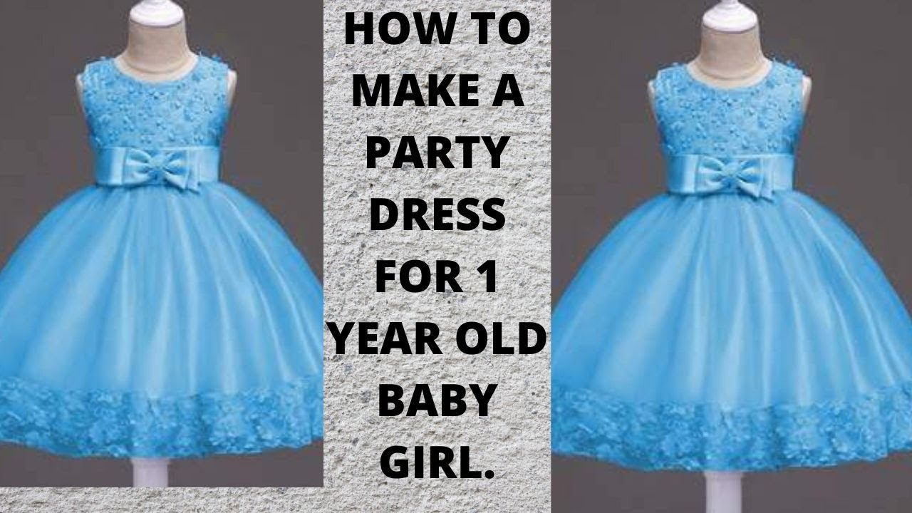 HOW TO MAKE A PARTY DRESS FOR 1 YEAR OLD BABY GIRL.