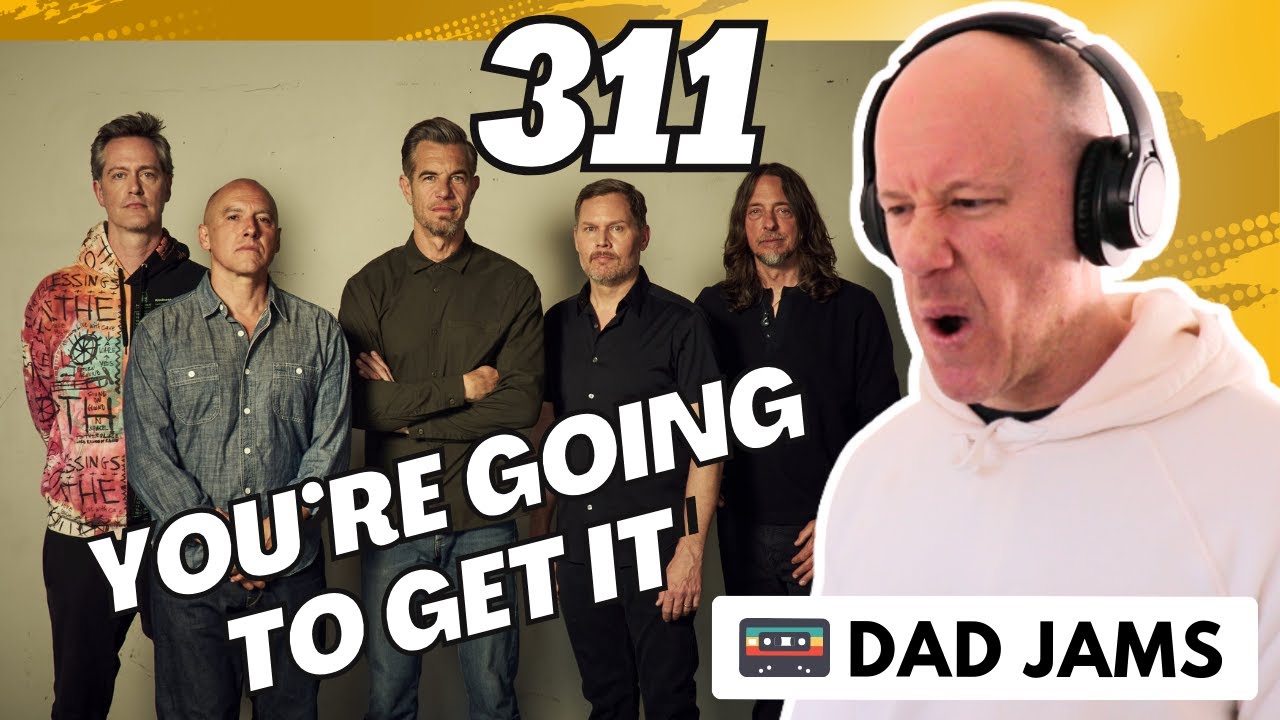 OLD DAD REACTS & FIRST LISTEN to 311 - YOU'RE GOING TO GET IT (official Dad Jams Score)