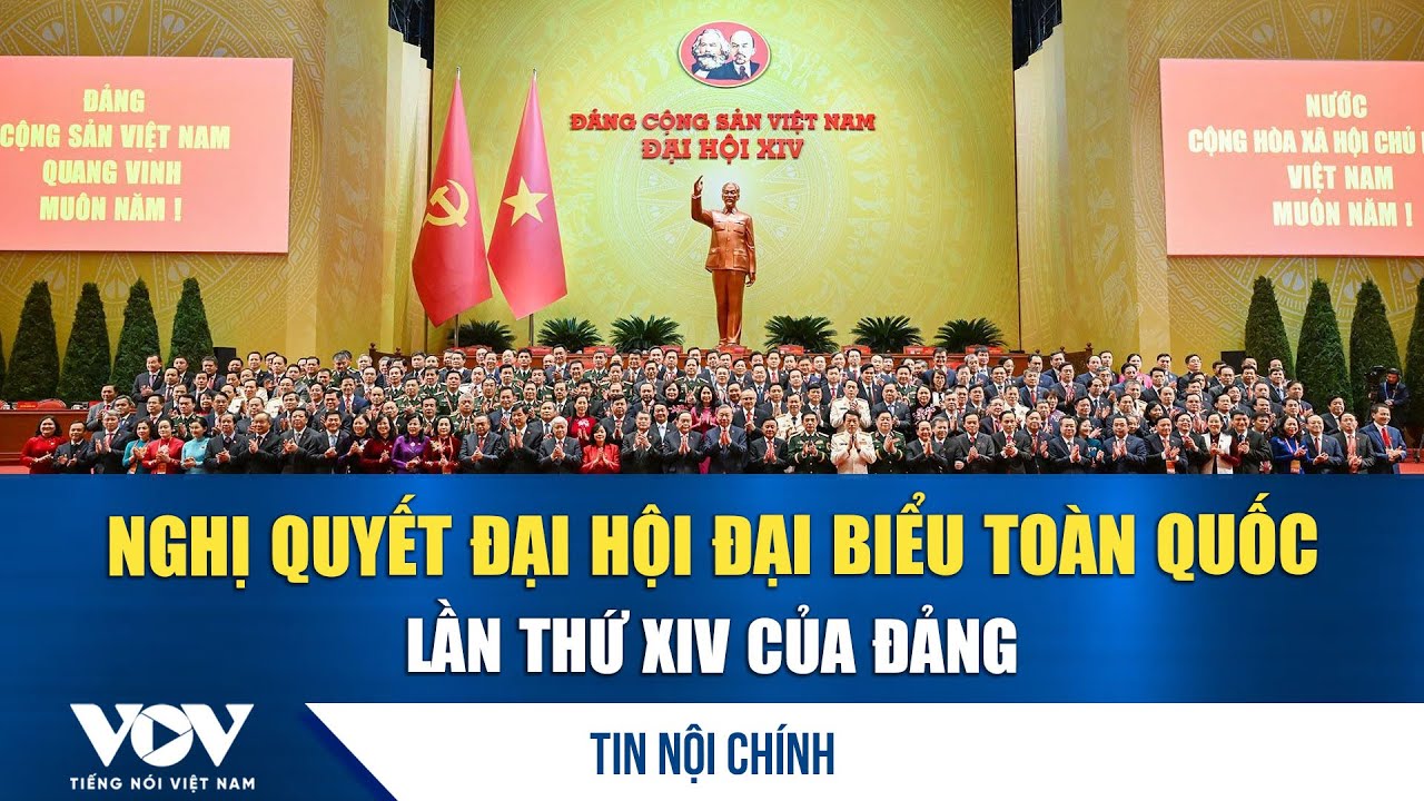 Nghị quyết Đại hội đại biểu toàn quốc lần thứ XIV của Đảng | VOV