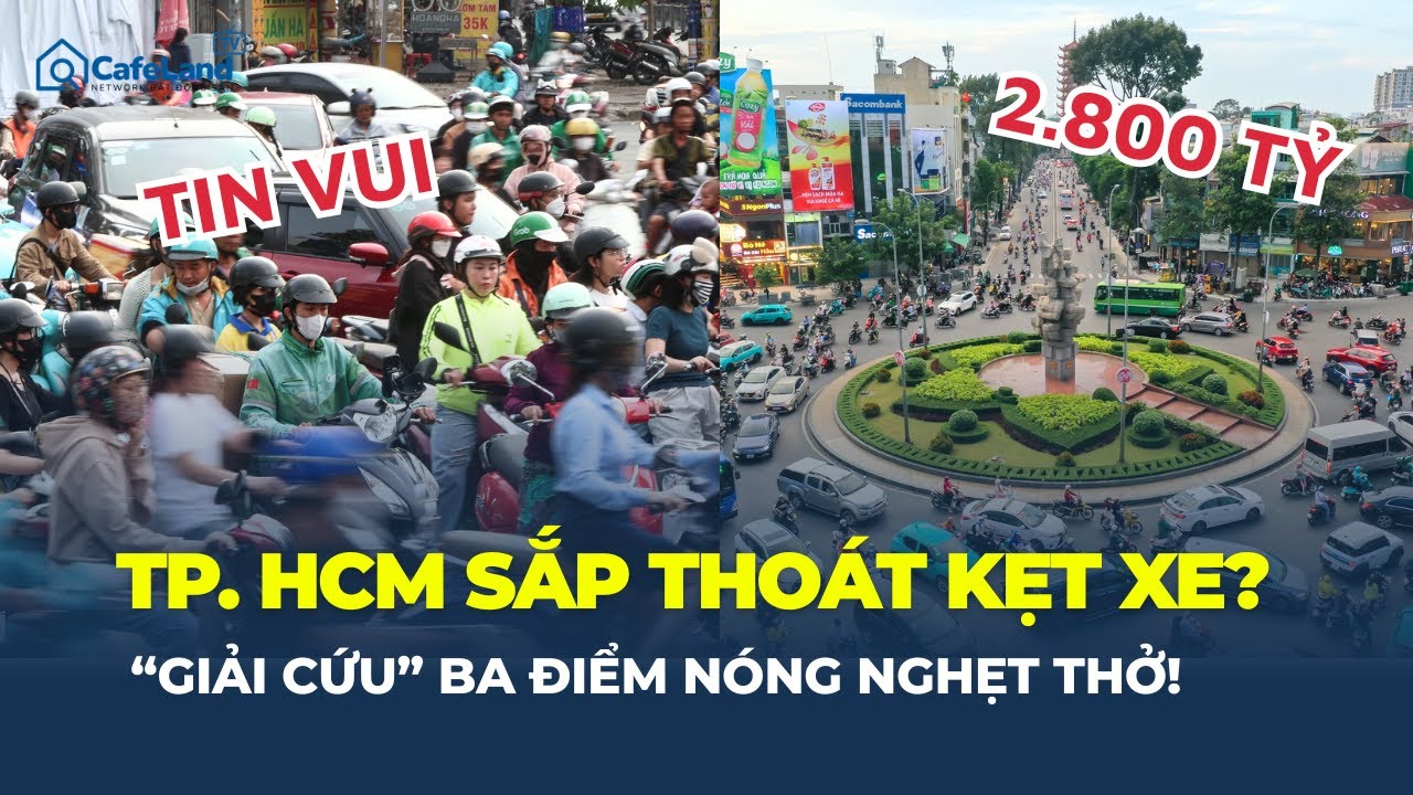 TIN VUI CHO NGƯỜI DÂN TP.HCM: Ba điểm kẹt xe  nghẹt thở sắp được “giải cứu”? | CafeLand